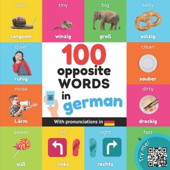 Paperback 100 opposite words in german: Bilingual picture book for kids: english / german with pronunciations Book