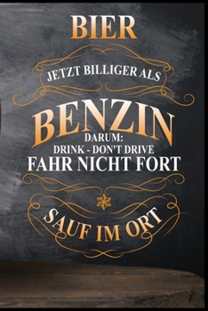 Bier jetzt billiger als Benzin, darum: fahr nicht fort - sauf im Ort: Bier Bierkrug Fassbier Brezel Bierflasche Bierbauch Biergarten Saufen Geschenk ... Notizbuch zum Reinschreiben (German Edition)