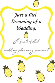 Paperback Just a Girl, Dreaming of a Wedding (A faith-filled wedding planning journal) Book