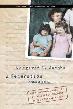 Hardcover A Generation Removed: The Fostering and Adoption of Indigenous Children in the Postwar World Book