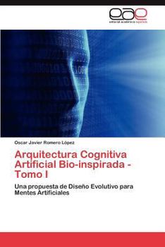 Paperback Arquitectura Cognitiva Artificial Bio-Inspirada - Tomo I [Spanish] Book
