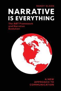 Paperback Narrative Is Everything: The ABT Framework and Narrative Evolution Book