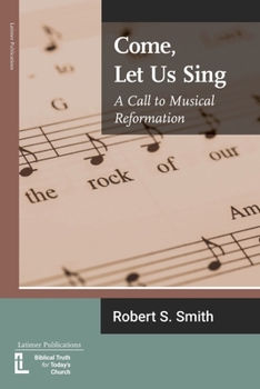 Paperback Come, Let Us Sing: A Call to Musical Reformation Book