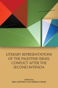 Paperback Literary Representations of the Palestine/Israel Conflict After the Second Intifada Book