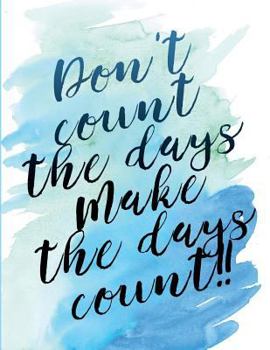 Make the days count: 200 page blank journal/planner (Water Color Journals) (Volume 1)