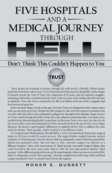 Paperback Five Hospitals and a Medical Journey Through Hell: Don't Think This Could't Happen To You Book