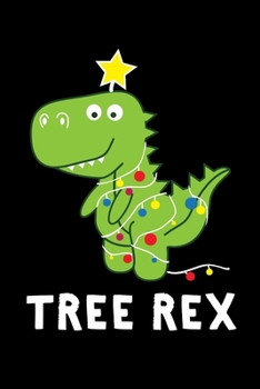 Paperback Tree Rex: Silly Holiday Xmas Journal and Notebook. Great as a Gift for Friends and Family or Secret Santa. Book