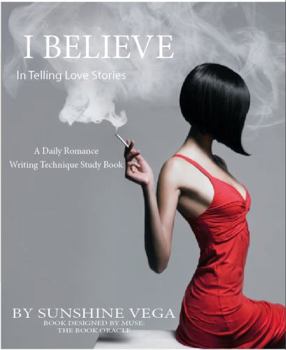 Paperback I BELIEVE In Telling Love Stories: A Daily Romance Writing Technique Study Book