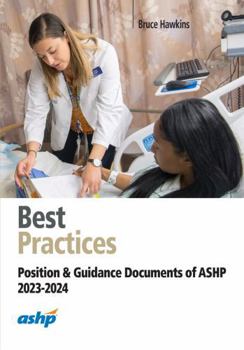Best Practices for Hospital and Health-system Pharmacy 2021-2022: Position and Guidance Documents of Ashp