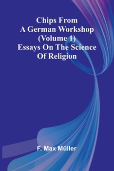 Paperback Chips from a German Workshop (Volume 1); Essays on the Science of Religion Book