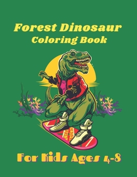 Paperback Forest Dinosaur Coloring Book For Kids Ages 4-8: Great Gift for Toddlers Boys & Girls Book