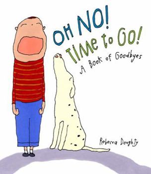 Hardcover Oh No! Time to Go!: A Book of Goodbyes Book