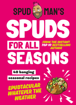 Hardcover Spud Man's Spuds for All Seasons: 40 Banging Seasonal Recipes Book