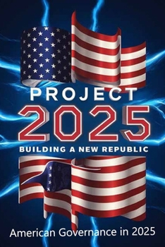 Paperback Project 2025; Building a New Republic, American Governance in 2025 Book