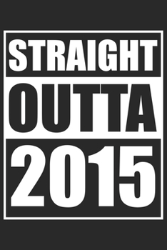 Straight Outta 2015: Journal blank lined | 120 pages in 6x9" inches | Perfect for all persons which are born in 2015