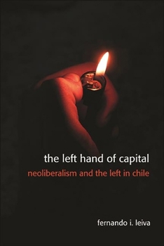 Paperback The Left Hand of Capital: Neoliberalism and the Left in Chile Book