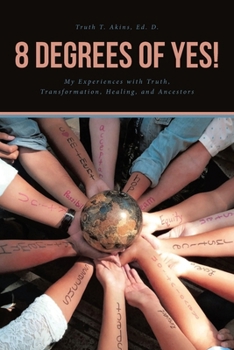 Paperback 8 Degrees of Yes: My Experiences with Truth, Transformation, and Healing Book