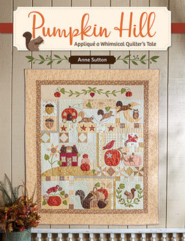 Paperback Pumpkin Hill: Appliqué a Whimsical Quilter's Tale Book