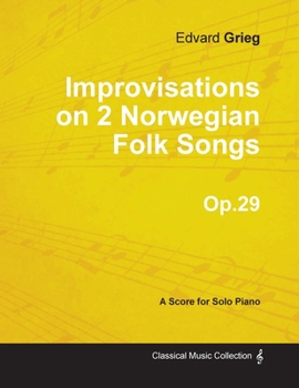 Paperback Improvisations on 2 Norwegian Folk Songs Op.29 - For Solo Piano Book