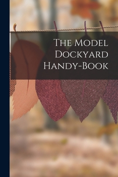 Paperback The Model Dockyard Handy-Book Book