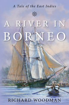 A River in Borneo: A Tale of the East Indies - Book  of the Modern Naval Fiction Library