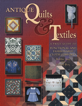 Hardcover Antique Quilts & Textiles: A Price Guide to Functional and Fashionable Cloth Comforts Book