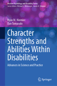 Hardcover Character Strengths and Abilities Within Disabilities: Advances in Science and Practice Book