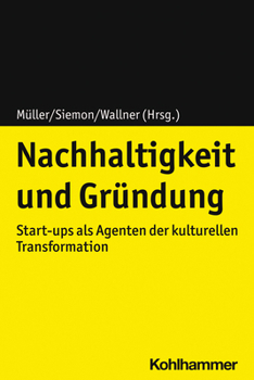Paperback Nachhaltigkeit Und Grundung: Start-Ups ALS Agenten Der Kulturellen Transformation [German] Book