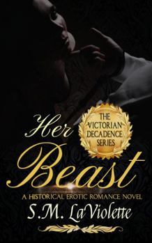 Her Beast - Book #4 of the Victorian Decadence