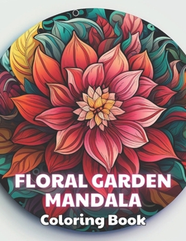 Paperback Floral Garden Mandala Coloring Book: 100+ Unique and Beautiful Designs Book
