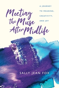 Paperback Meeting the Muse After Midlife: A Journey to Meaning, Creativity, and Joy Book