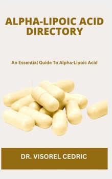 Paperback Alpha-Lipoic Acid Directory: An Essential Guide To Alpha-Lipoic Acid Book