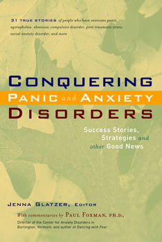 Paperback Conquering Panic and Anxiety Disorders: Success Stories, Strategies, and Other Good News Book