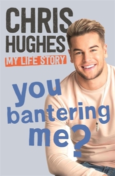 Hardcover You Bantering Me?: The Life Story of Love Island's Biggest Star Book