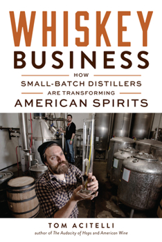 Paperback Whiskey Business: How Small-Batch Distillers Are Transforming American Spirits Book