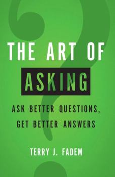Paperback The Art of Asking: Ask Better Questions, Get Better Answers Book