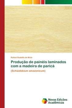 Paperback Produção de painéis laminados com a madeira de paricá [Portuguese] Book