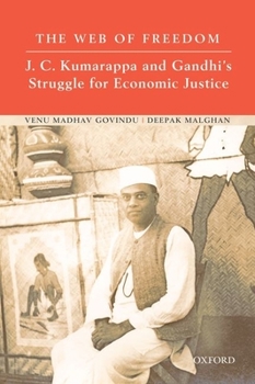 Hardcover The Web of Freedom: J. C. Kumarappa and Gandhi's Struggle for Economic Justice Book