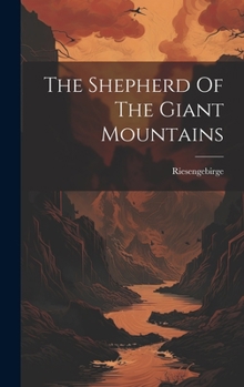 Hardcover The Shepherd Of The Giant Mountains Book