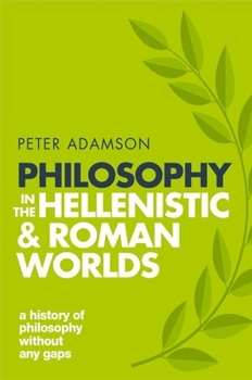 Paperback Philosophy in the Hellenistic and Roman Worlds: A History of Philosophy Without Any Gaps, Volume 2 Book