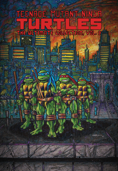 Teenage Mutant Ninja Turtles: The Ultimate Collection, Vol. 3 - Book  of the Teenage Mutant Ninja Turtles (Mirage Studios 1984)