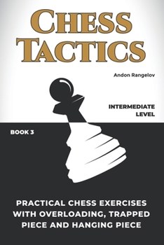 Paperback Practical Chess Exercises with Overloading, Trapped Piece and Hanging Piece Book