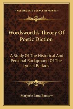 Paperback Wordsworth's Theory Of Poetic Diction: A Study Of The Historical And Personal Background Of The Lyrical Ballads Book