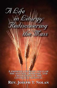 Paperback A Life in Liturgy: Rediscovering the Mass Book