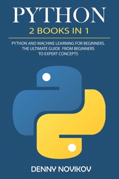 Paperback Python: 2 Books in 1. Python For Beginners, Machine Learning for Beginners. The Ultimate Beginners Guide to Python Programming Book