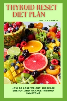 Paperback Thyroid Reset Diet Plan: How To Lose Weight, Increase Energy, And Manage Thyroid Symptoms Book