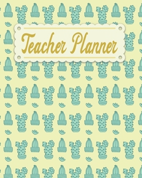 Teacher Planner: Cactus Pattern Teacher Appreciation Notebook Journal Makes a Great Motivational and Inspirational Notebook Gift for The Teacher or Home schooler in Your Life