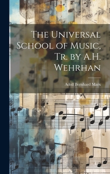 Hardcover The Universal School of Music, Tr. by A.H. Wehrhan Book