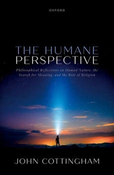 Hardcover The Humane Perspective: Philosophical Reflections on Human Nature, the Search for Meaning, and the Role of Religion Book