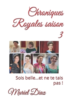 Paperback Chroniques Royales saison 3: Sois belle...et ne te tais pas ! [French] Book